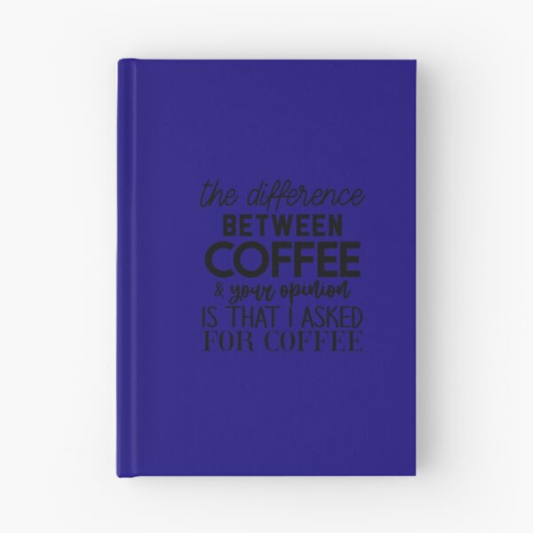 Item preview, the difference between coffee and your opinion is that i asked for coffee 	 	 designed and sold by yfmgmbofgie27.