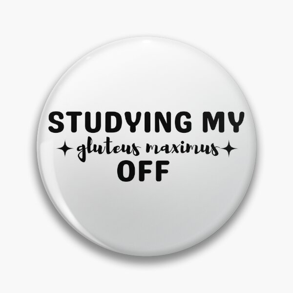 Item preview, Studying my Gluteus Maximus Off Funny Anatomy designed and sold by SaaStudios.