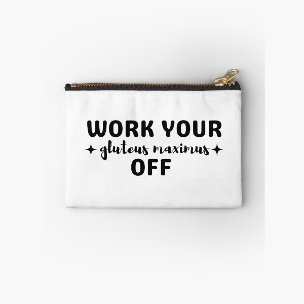 Item preview, Work Your Gluteus Maximus Off Funny Anatomy designed and sold by SaaStudios.