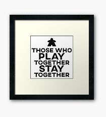 Those Who Play Together Stay Together Framed Print