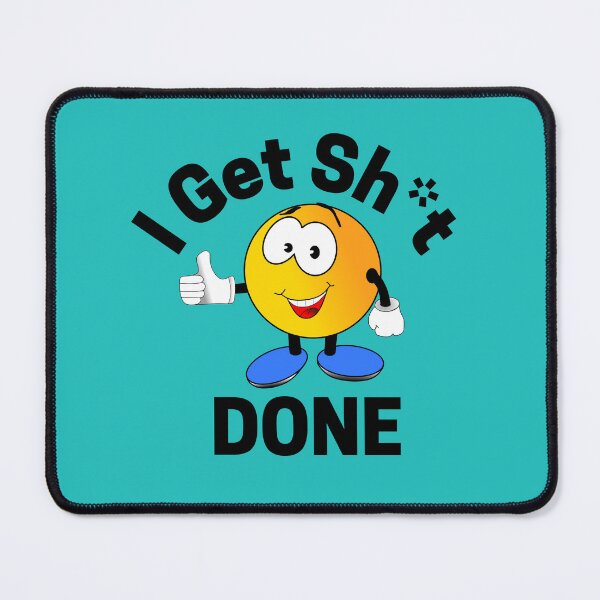 Item preview, I Get Sh*t Done designed and sold by MugsAndDuds.