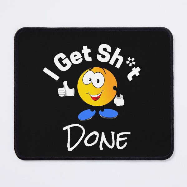 Item preview, I Get Sh*t Done designed and sold by MugsAndDuds.