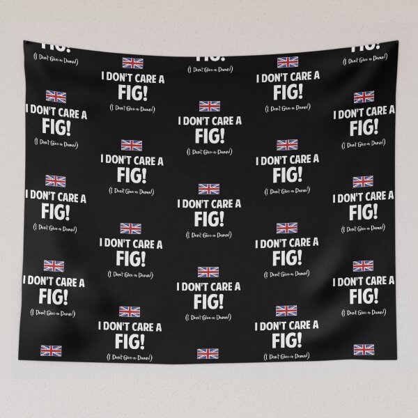 Item preview, I Don't Care A Fig! designed and sold by twHistory.