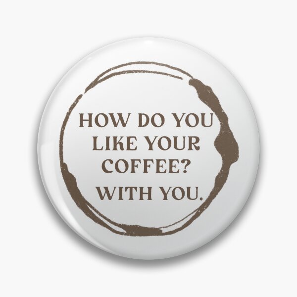 Item preview, How do you like your coffee? With you. designed and sold by hharvey57.
