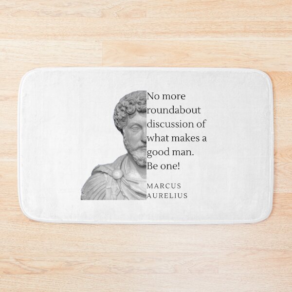 Item preview, Marcus Aurelius - No more round about discussion of what makes a good man. Be One! designed and sold by NateCF.