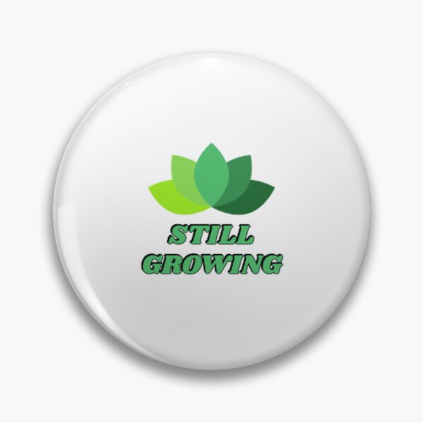 Item preview, Still Growing designed and sold by Inspirationmotivation.