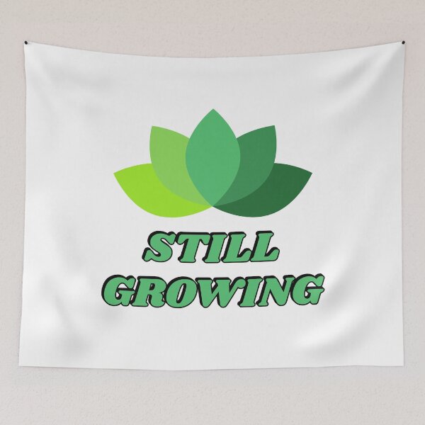 Item preview, Still Growing designed and sold by Inspirationmotivation.