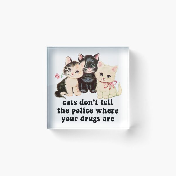 Item preview, Cats Don’t Tell The Police Where Your Drugs Are designed and sold by williamsethan.