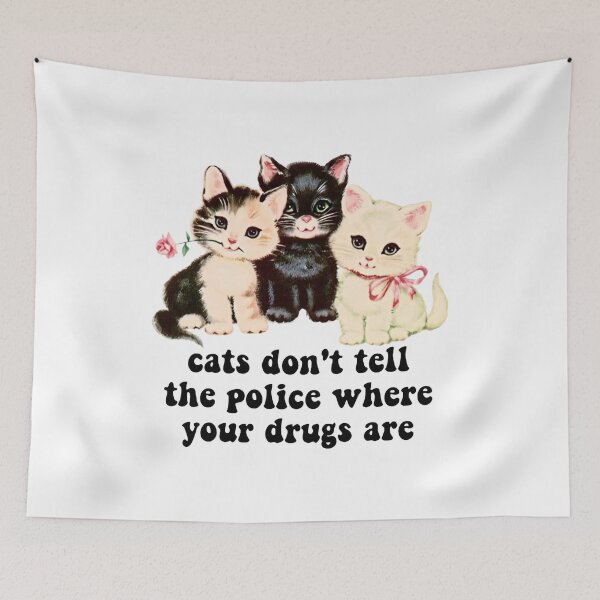Item preview, Cats Don’t Tell The Police Where Your Drugs Are designed and sold by williamsethan.