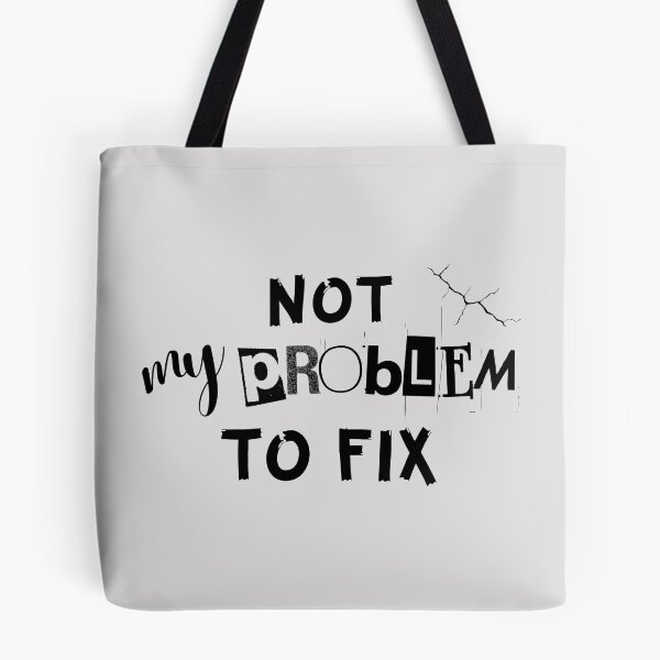 Item preview, Not My Problem To Fix designed and sold by JCRifton.