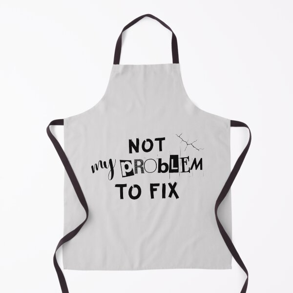 Item preview, Not My Problem To Fix designed and sold by JCRifton.