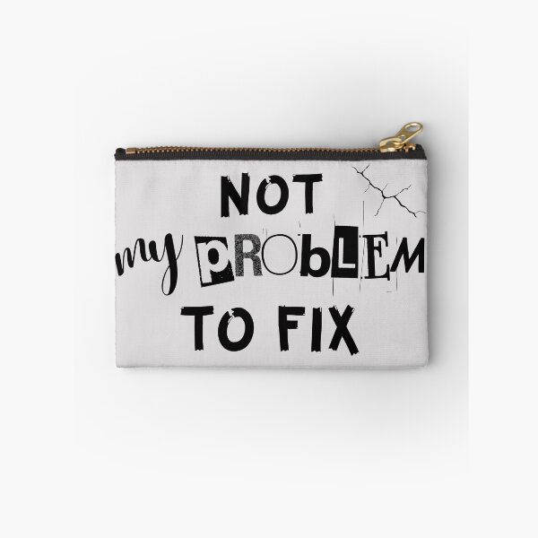 Item preview, Not My Problem To Fix designed and sold by JCRifton.