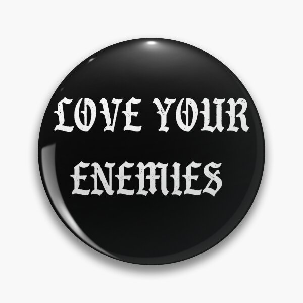 Item preview, Love Your Enemies designed and sold by thecamphillips.