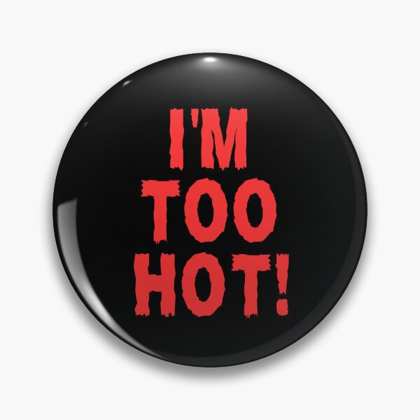 Item preview, I'm Too Hot designed and sold by FunnyFactDesign.