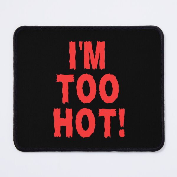 Item preview, I'm Too Hot designed and sold by FunnyFactDesign.