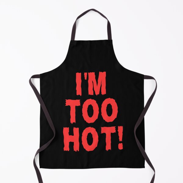 Item preview, I'm Too Hot designed and sold by FunnyFactDesign.