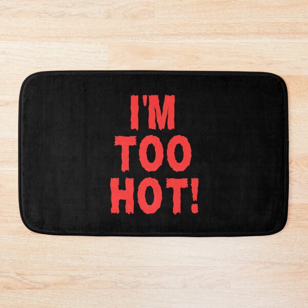Item preview, I'm Too Hot designed and sold by FunnyFactDesign.