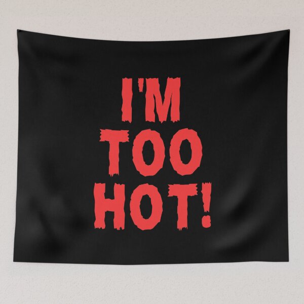 Item preview, I'm Too Hot designed and sold by FunnyFactDesign.