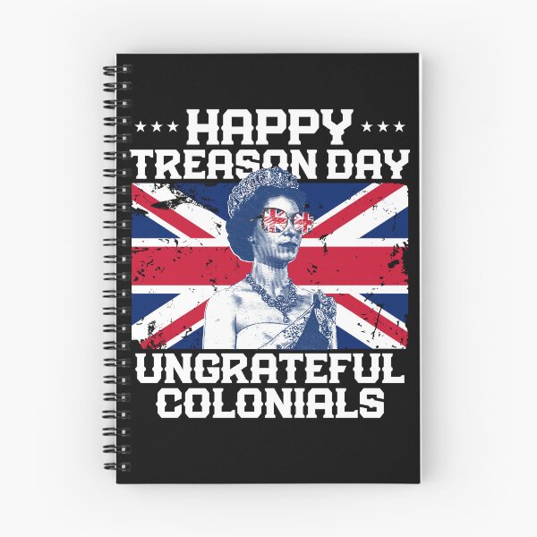 Item preview, Happy Treason Day Ungrateful Colonials Queen Elizabeth Gear designed and sold by DynamicDesign.