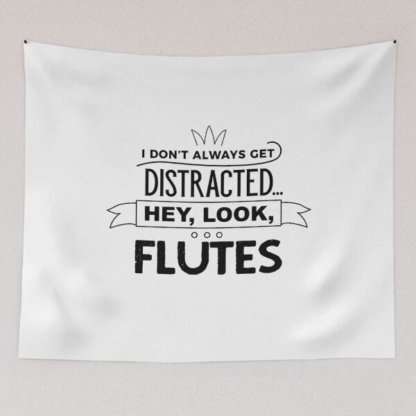 Item preview, I Don't Always Get Distracted Hey Look Flutes designed and sold by onceproject.
