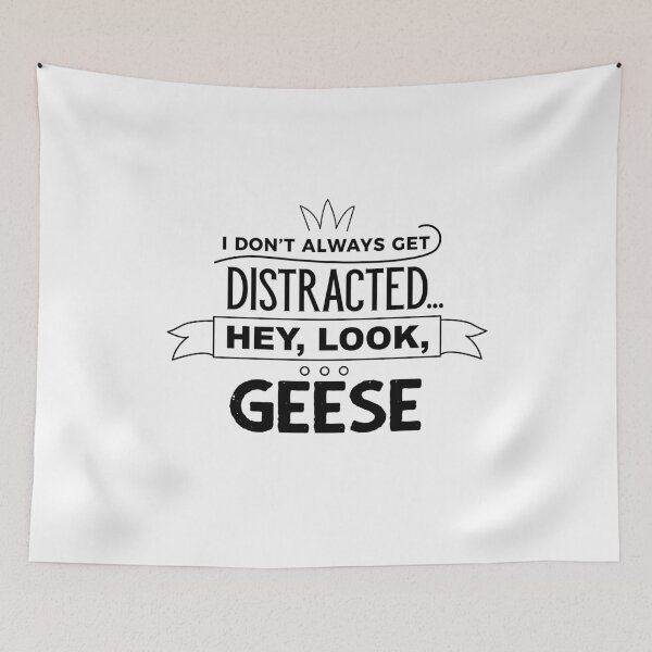 Item preview, I Don't Always Get Distracted Hey Look Geese designed and sold by onceproject.