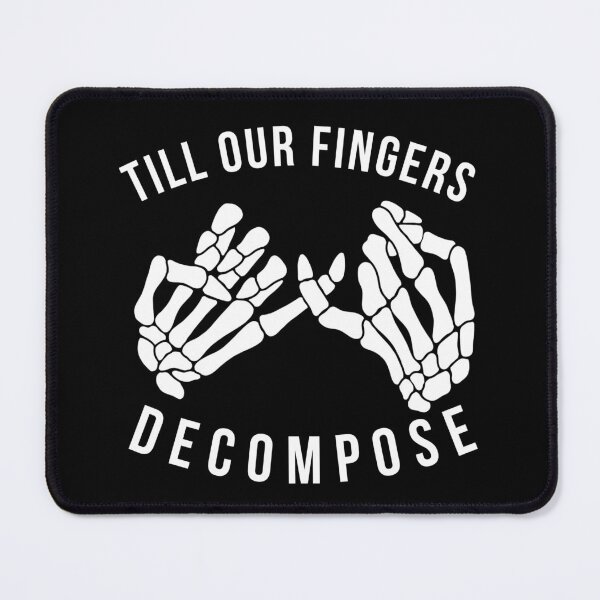 Item preview, till our fingers decompose designed and sold by spottedhound.