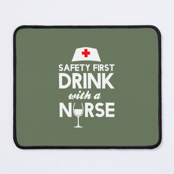 Item preview, Safety first drink with a nurse   	 designed and sold by zuoxntfp52.