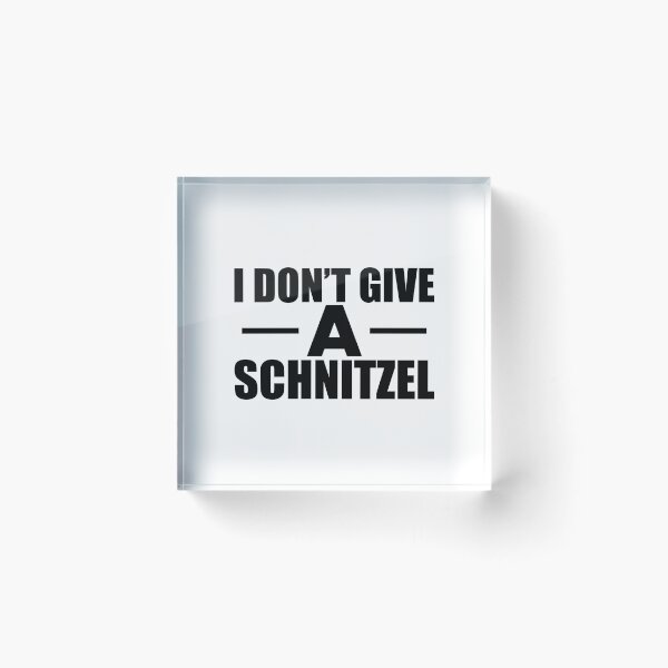 Item preview, Schnitzel - I don't give a Schnitzel designed and sold by kchappyshop.