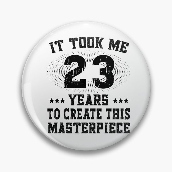 Item preview, It took me 23 years - Happy Birthday Birthday designed and sold by dJ-Design.