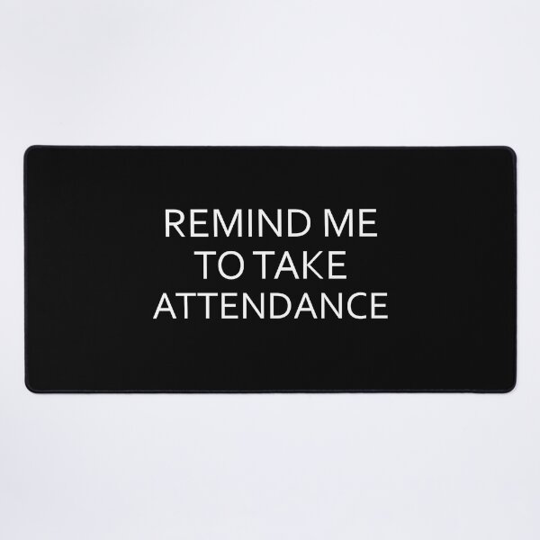 Item preview, Remind me to take attendance  designed and sold by Rami Khalifah.