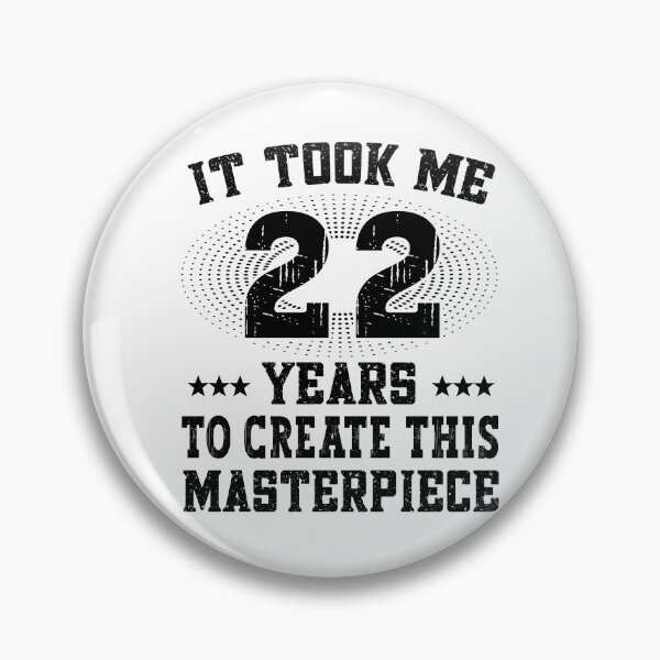 Item preview, It took me 22 years - Happy Birthday Birthday designed and sold by dJ-Design.