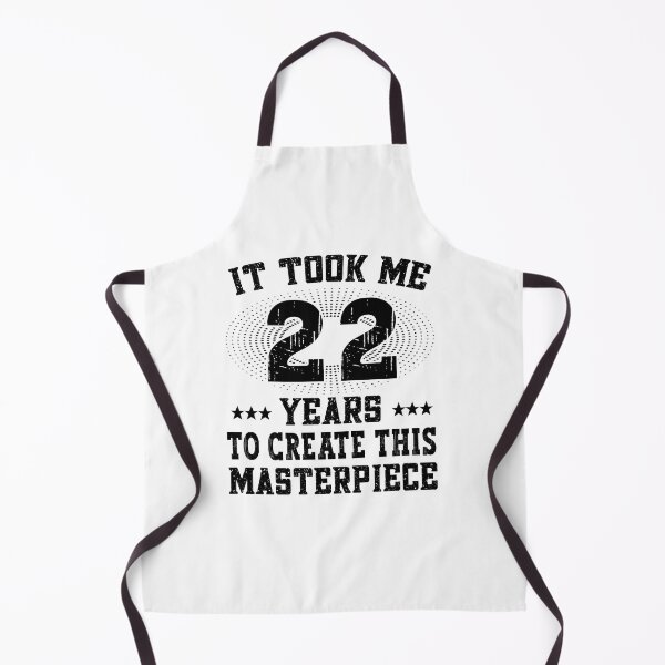 Item preview, It took me 22 years - Happy Birthday Birthday designed and sold by dJ-Design.