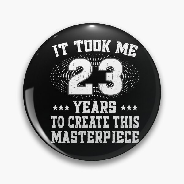 Item preview, It took me 23 years - Birthday Happy Birthday designed and sold by dJ-Design.