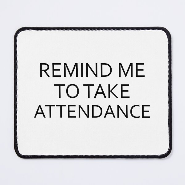 Item preview, Remind me to take attendance  designed and sold by Rami Khalifah.