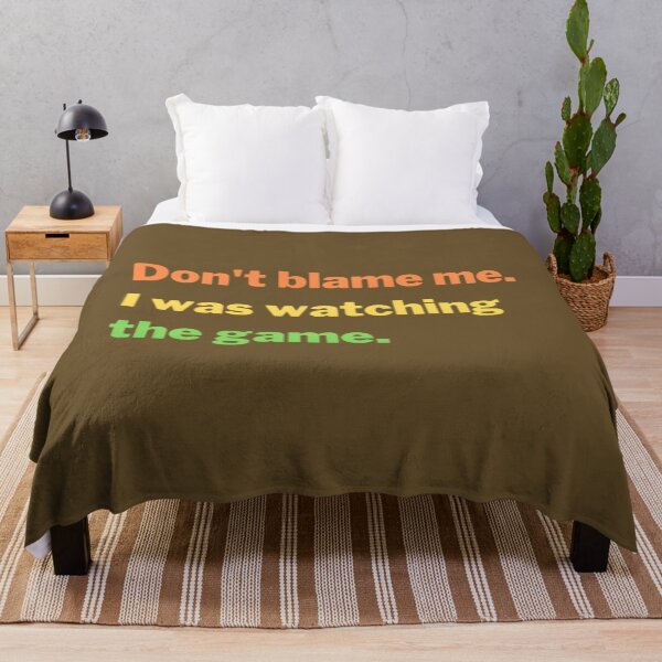 Item preview, Don&x27;t Blame Me. I Was Watching The Game. (Colors) Essential designed and sold by nzfxrefcqe22.