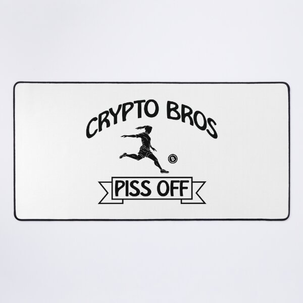 Item preview, Crypto Bros Piss Off - Anti Cryptocurrency designed and sold by Picket Club.