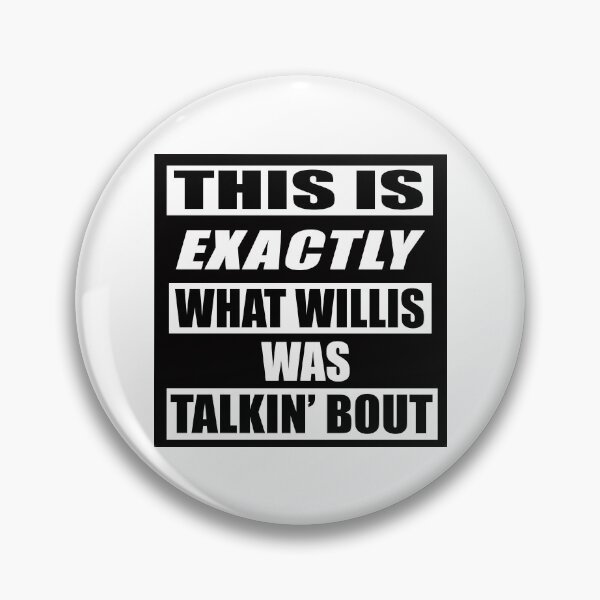 Item preview, This is exactly what Willis was talking about designed and sold by HotSteppa.