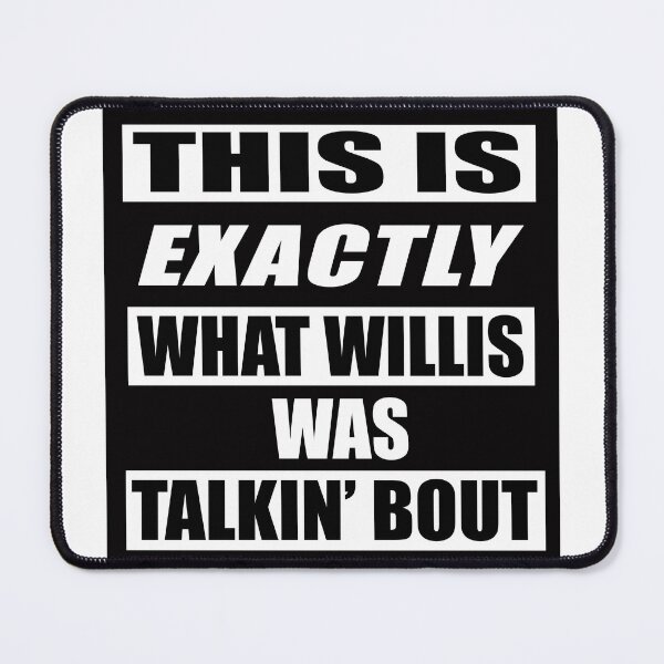 Item preview, This is exactly what Willis was talking about designed and sold by HotSteppa.