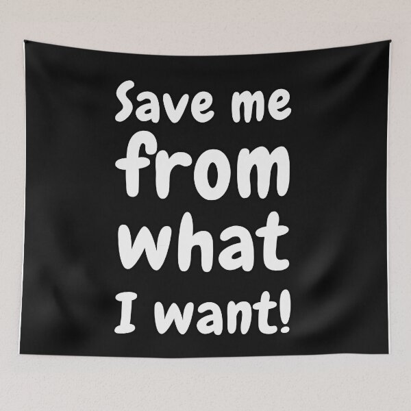 Item preview, Save me from what I want designed and sold by ValentinaHramov.
