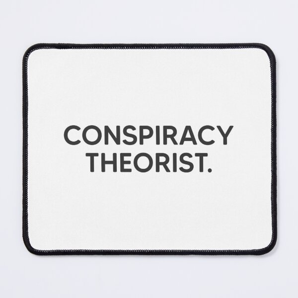 Item preview, Conspiracy Theorist. designed and sold by mantrasupply.