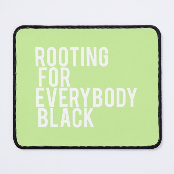 Item preview, Rooting For Everybody Black designed and sold by Biantomit.