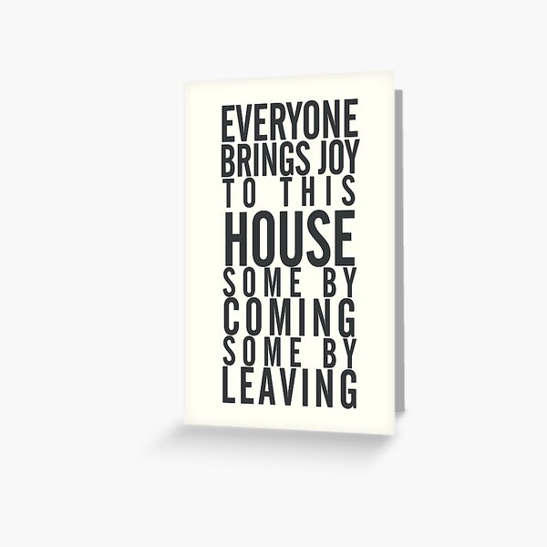 Item preview, Everyone brings joy to this house, some by coming, some by leaving, dark humour quote, home, love, guests, family designed and sold by Spallutos.
