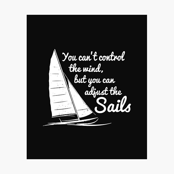 Item preview, You Can't Control Wind But Adjust The Sails designed and sold by Biantomit.