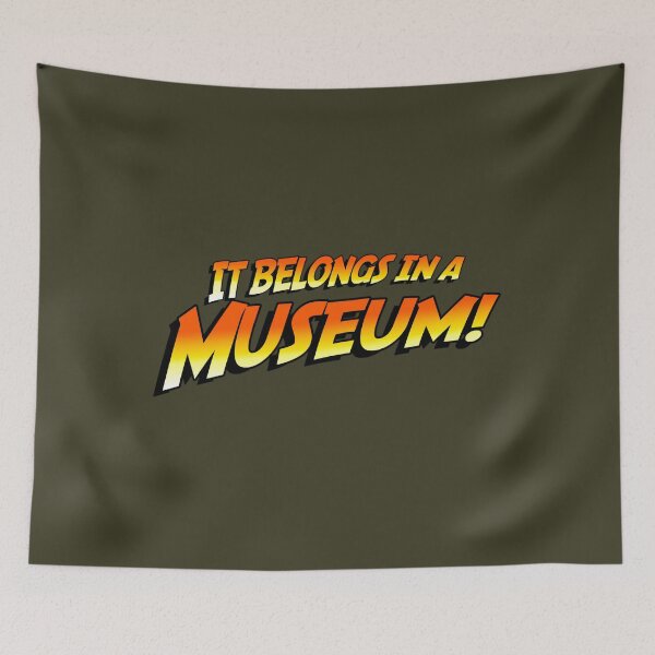 Item preview, It Belongs In A Museum!   	 designed and sold by dkntrowjh2.