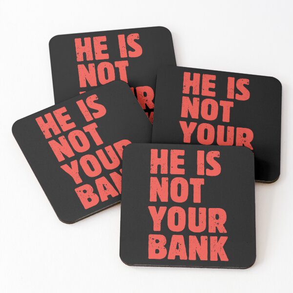 Item preview, He Is Not Your Bank designed and sold by csoDesign.
