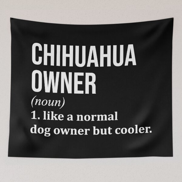 Item preview, Chihuahua Dog Owner Definition designed and sold by XCIV.