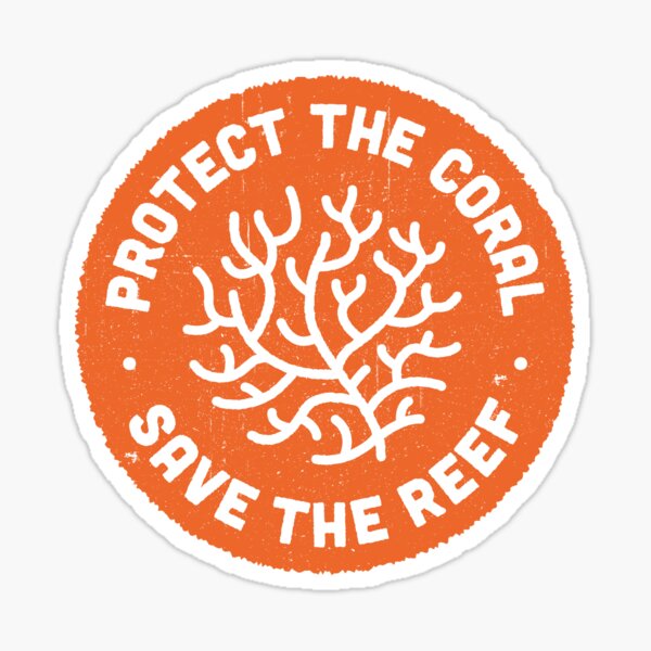 Protect the Coral, Save the Reef. Sticker