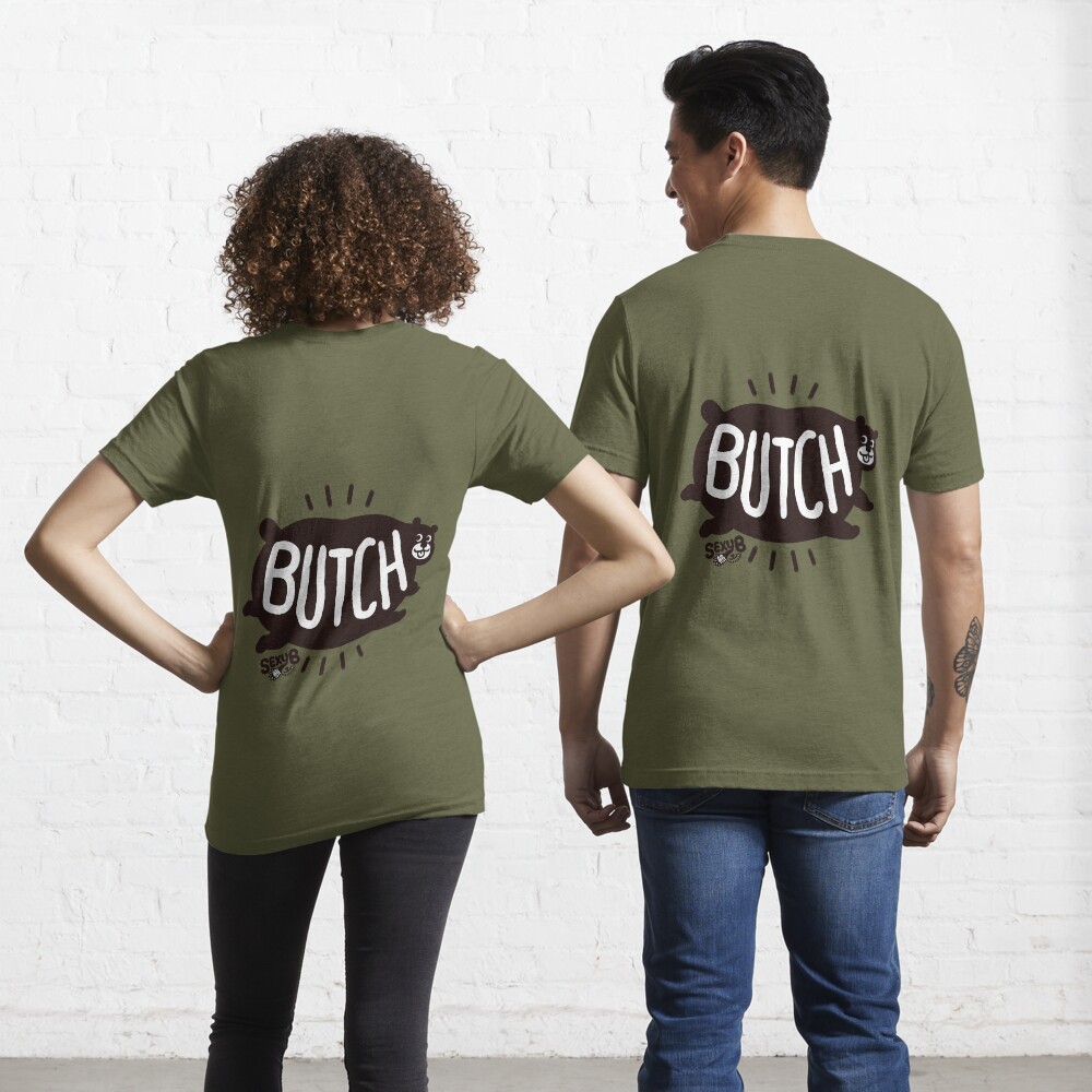 BUTCH Essential T-Shirt for Sale by SEXYB WOOF | Redbubble