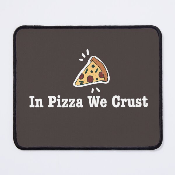 Item preview, Trust the Slice: In Pizza We Crust designed and sold by Cyndy K..