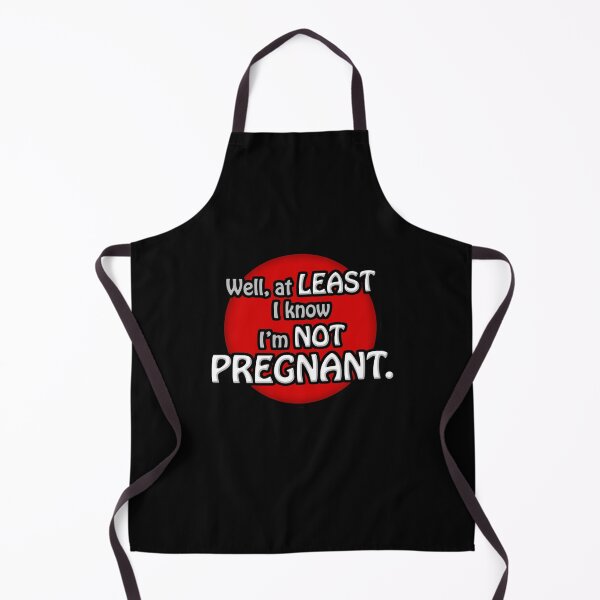 Item preview, Well, at least I know I_m not pregnant. designed and sold by meilaedelman.